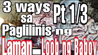 3 WAYS SA PAGLILINIS NG LAMAN-LOOB NG BABOY | CLEANING PIG INTESTINE  Pt.1/3