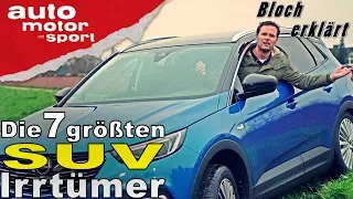 Die 7 größten SUV-Irrtümer - Bloch erklärt #26 |auto motor und sport