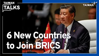 How BRICS’ Expansion Could Impact China and the G7 | Taiwan Talks EP192