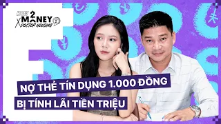 Nợ thẻ tín dụng 1.000 đồng bị tính lãi tiền triệu | How2Money x Doctor Housing SS2. Ep7