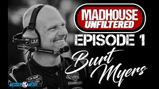 Madhouse Unfiltered - Episode 1 - Burt Myers