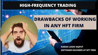 Major Drawbacks of working in any HFT Firm || Explained by an HFT Developer