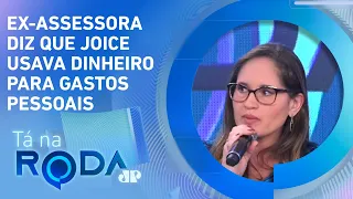 Ex-assessora fala sobre a ACUSAÇÃO a Joice Hasselmann de RACHADINHA | TÁ NA RODA