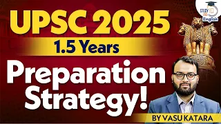 UPSC 2025 1.5 years Preparation Strategy | Vasu Katara | StudyIQ IAS English