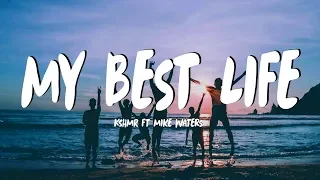 KSHMR - My Best Life (Lyrics) feat. Mike Waters