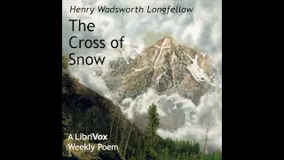 The Cross of Snow by Henry Wadsworth Longfellow read by Various | Full Audio Book