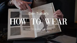 How to Wear with Ben Tobar: Made to Measure Edition