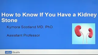 How to Know If You Have a Kidney Stone | Kymora Scotland, MD, PhD | UCLA Urology