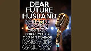 Dear Future Husband (Karaoke Version with Backing Vocals) (Originally Performed By Meghan Trainor)