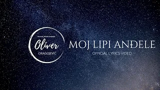 Oliver Dragojević - Moj lipi anđele (Official lyric video)