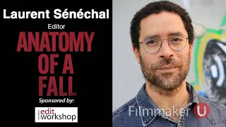 "Anatomy of a Fall" Editor Laurent Sénéchal Joins Filmmaker U!