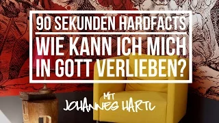 Wie kann ich mich in Gott verlieben? - 90 Sekunden Hardfacts mit Johannes Hartl