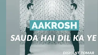 SAUDA HAI DIL KA YE- AAKROSH(MOVIE)- Contemporary dance | DANCE COVER BY DISHANT