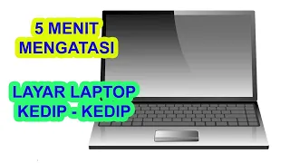 CARA MENGATASI LAYAR LAPTOP YANG KEDIP KEDIP