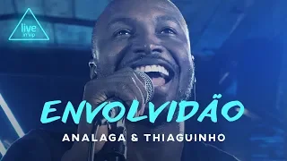 ANALAGA, Thiaguinho - Envolvidão (Live In Vip)