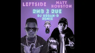 Matt Houston ft. Leftside  - Rnb de Rue (Dj Urban-D Mashup Remix)