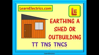 EARTHING a SHED or OUTBUILDING – TT – TNS - TNCS