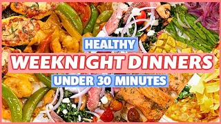Healthy Weeknight Dinners Under 30 Minutes!