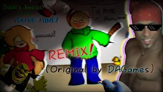 Baldi's song | You're mine - DAGames | REMIX!