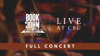 The Book of John in Song (Live At CBU) | Full Concert | Tommy Walker