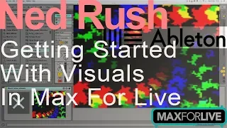 Getting Started With Visuals in Max For Live = Ned Rush