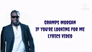 Gramps Morgan - If You're Looking For Me ||Official Lyrics Video