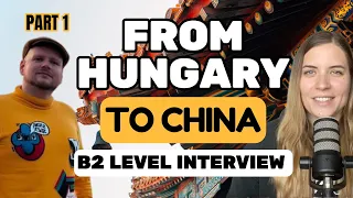 🇭🇺🇨🇳 Difficulties in China - Csaba teaches Hungarian in Beijing interview part 1 [HU-EN subtitles]