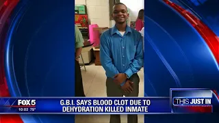 GBI says blood clot due to dehydration killed inmate