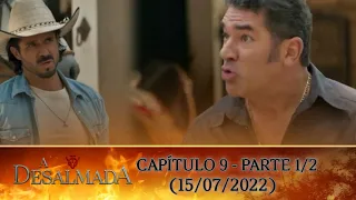 A Desalmada | Capítulo 09, 15/07/22 - PARTE 1/2