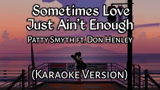 Sometimes Love Just Ain't Enough - Patty Smyth Ft. Don Henley (Karaoke Version)