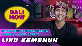 IDA BAGUS NYOMAN BADRA SADWIKA (GEK SERLY) - LIKU KEMENUH