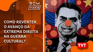 Como reverter o avanço da extrema direita na guerra cultural?