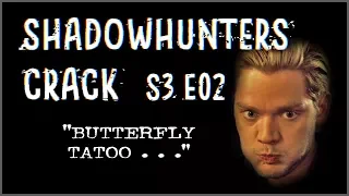 Shadowhunters 3x02 Crack | 😂 "Butterfly tatoo . . ."