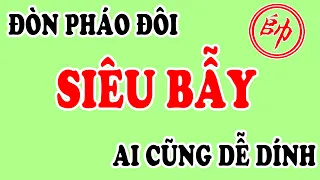 CHOÁNG Với Kiểu Khai Cuộc PHÁO ĐÔI (Phá PHÁO ĐẦU) SIÊU HẠNG