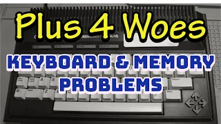 Commodore Plus/4 Memory Repair and Keyboard Improvement