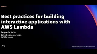 AWS re:Invent 2021 - Best practices for building interactive applications with AWS Lambda