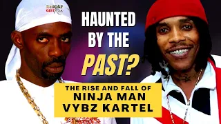 The Rise and Fall of Ninja Man and Vybz Kartel