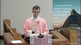 I Am Worth the Death of Jesus Christ | Fr. Richard Conlin - Homily 4th Sunday Lent Year B