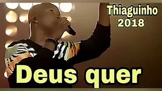 Thiaguinho - Deus quer (lançamento 2018) com letra