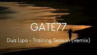Dua Lipa - Training Season (GATE77 Remix)