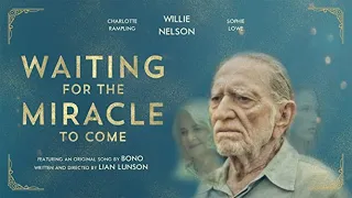 Waiting for the Miracle to Come (2018) | Trailer | Charlotte Rampling | Sophie Lowe | Willie Nelson