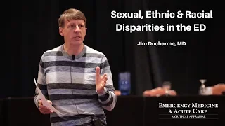 Sexual, Ethnic & Racial Disparities in the ED | 2018 EM & Acute Care Course