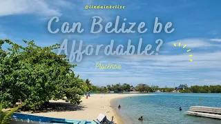 Can Belize be affordable to visit and to live? A look at Placencia