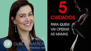 Clube da Plástica: 5 Cuidados para quem vai operar as mamas