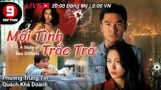 [TVB Movie] Mối Tình Trắc Trở (A Story of Two Drifters) Quách Khả Doanh | Phương Trung Tín |