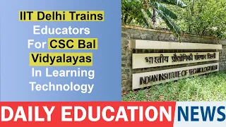 IIT Delhi Trains Educators For CSC Bal Vidyalayas In Learning Technology