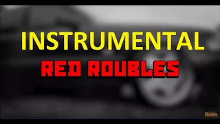 RED ROUBLES - XS Project vs. Boris (INSTRUMENTAL EXTENDED)