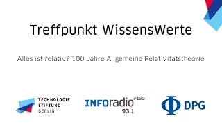 80. Treffpunkt WissensWerte: Alles relativ? 100 Jahre Allgemeine Relativitätstheorie