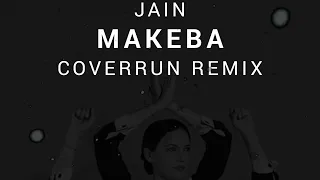 Jain - Makeba (Coverrun Remix)