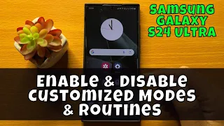 How To Enable & Disable Customized Modes & Routines On Samsung Galaxy S24 Ultra